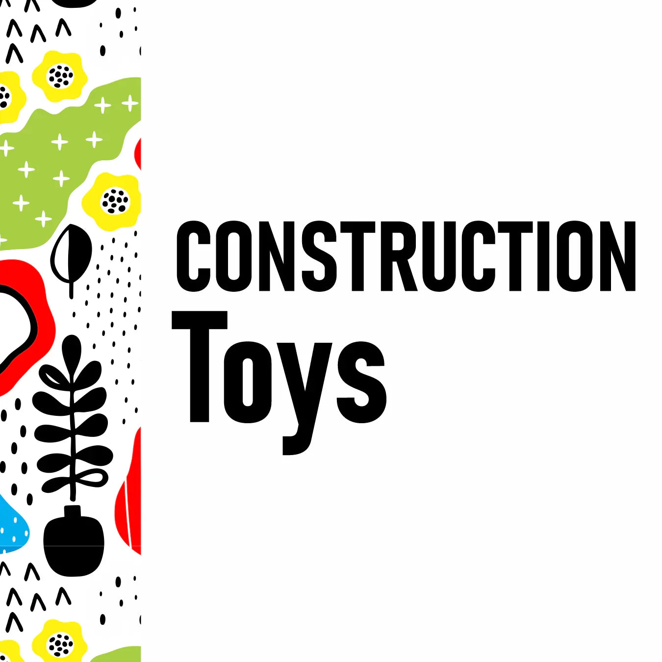 Construction toys - Little Explorers Toy Shop